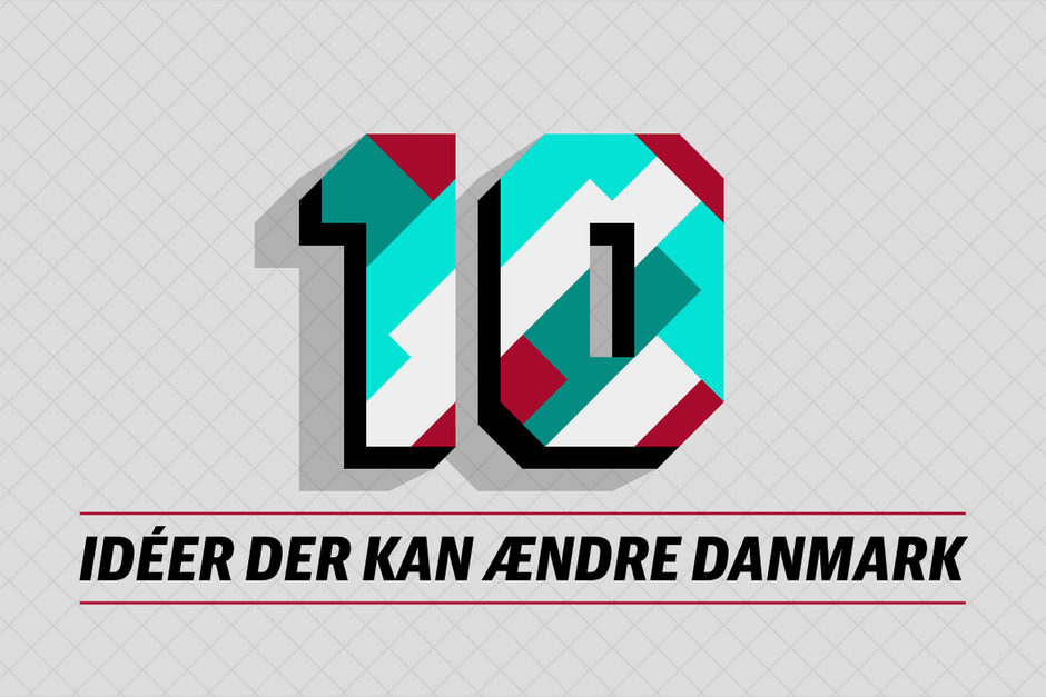 10 idéer, der kan ændre Danmark - FINANS